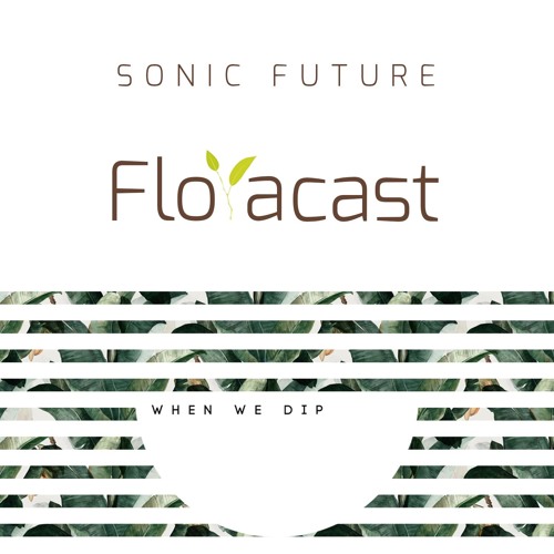 Floracast #2 - Sonic Future