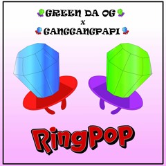 -RINGPOP- GREEN D.O.G X GANGGANGPAPI