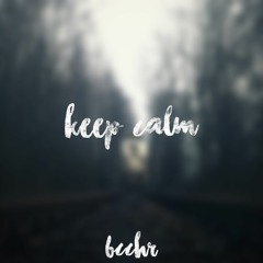 BCCHR - Keep Calm (Original Mix) [BUY==FREE DOWNLOAD]