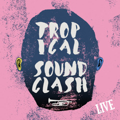 Tropical Soundclash (Live)