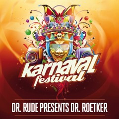 Karnaval Festival 2018 - Liveset Dr. Rude Presents Dr. Roetker