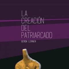 «La creación del patriarcado» de Gerda Lerner