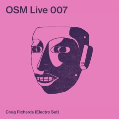 OSM Live 007 - Craig Richards (Electro Set)
