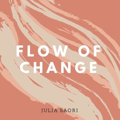 Julia Saori ~ Flow Of Change