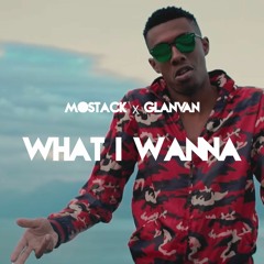 MoStack - What I Wanna [G-Mix] (Ft. GLANVAN) |P|