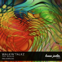 Walkin'Talkz - Try Again [FREE DOWNLOAD]