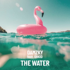 Damzky - The Water (feat. ORKID)