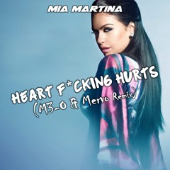 Mia Martina - Heart F_cking Hurts (M3-O & Mervo Remix)