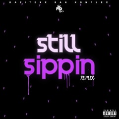 STILL SIPPIN (REMIX)#FREESTYLE Prod. by ArcazeOnTheBeat