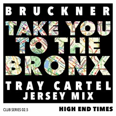 Bruckner - Take You To The Bronx (Tray Cartel Jersey Mix)