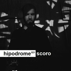 Hipodrome Podcast 021 - Scoro