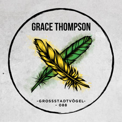 Grace Thompson - Grossstadtvögel Podcast 088