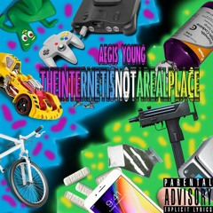 THE INTERNET IS NOT A REAL PLACE [PROD. BY NAPHRO SAWYER]