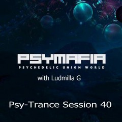 Psymafia & Ludmilla G 07.3.2018  Psy - Trance Session 40