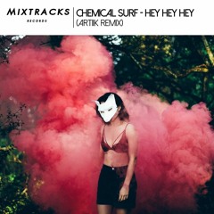 Chemical Surf - Hey Hey Hey (ARTIIK Remix)