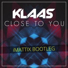 Klaas - Close To You (iMattix Bootleg)