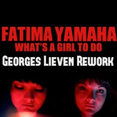 Fatima yamaha - What's a girl to do ( Georges Lieven rework )