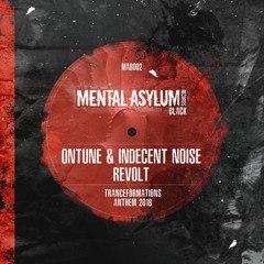 OnTune & Indecent Noise - Revolt (Tranceformations 2018 Anthem) [Mental Asylum Black]
