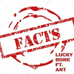 FACTS - LUCKYBONE7 FT. ANT