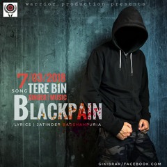 Tere Bin By Blackpain II Jatinder Badshahpuri || Warrior Production | New punjabi songs 2018