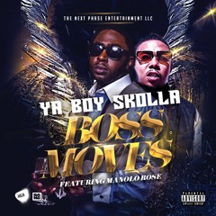 Ya Boy Skolla - Boss Moves (feat. Manolo Rose)