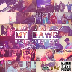 My Dawg ft MoneyHouse Kev