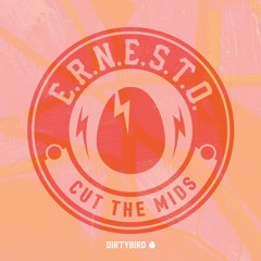 E.R.N.E.S.T.O. - Cut The Mids [BIRDFEED EXCLUSIVE]