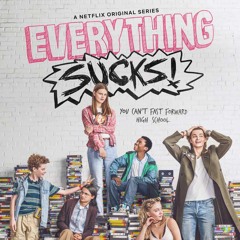 Music from "Everything Sucks!" (Netflix Original Series)