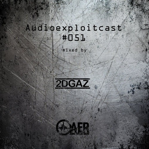 Audioexploitcast #051 by 2DGAZ