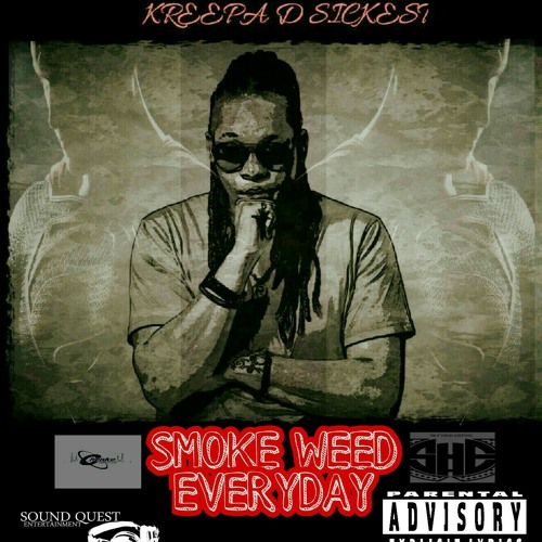 Stream Kreepa D Sickest - Smoke Weed Everyday.mp3 by kreepaDsickest |  Listen online for free on SoundCloud