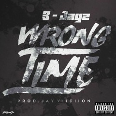 Wrong Time [Prod. By Jay Viisiion]