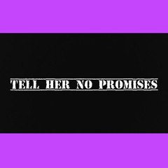 Tell her no promises (Prod. JacobLethalBeats)