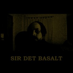 Sir Det Basalt (ill mind - mark my words)