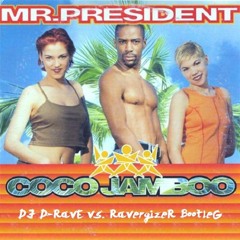 Mr. President - Coco Jamboo 2k18 (DJ D-Rave vs. Ravergizer Bootleg)