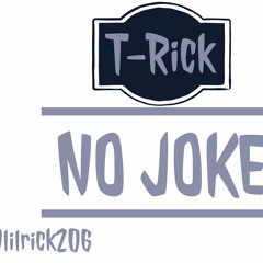 T-Rick - No Joke (Prod. Kid Ocean)