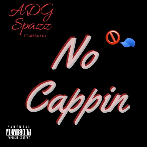 AdgSpazz -No Cappin (ft.MbbKyky)