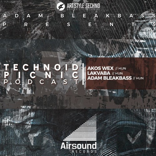 Adam BleakBass Presents : Technoid Picnic Podcast | Episode 29 : Adam Bleakbass