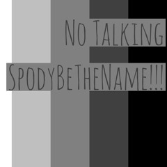SpodyBeTheName - No Talking