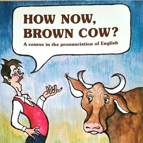 How Now Brown Cow Meaning