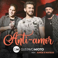 VS Anti-Amor - Gustavo Mioto ft. Jorge & Mateus
