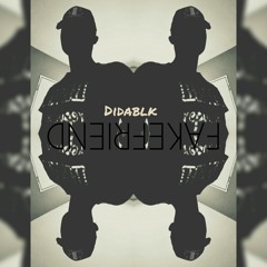 Didablk-Fake friends(Prod by Dyce).mp3