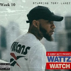 "Wattz Watch" (Tory Lanez) week 3/7/18 - 3/13/18