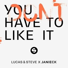 Lucas & Steve X Janieck - You Dont Have To Like It (Hoved Remix)