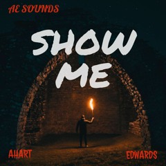 Trae Edwards & Ahart - SHOW ME (prod by Kenneth English)