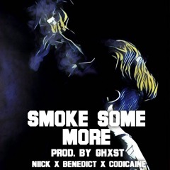 Smoke Some More (feat. Benedict, Codicaine) (prod. by ghxst)