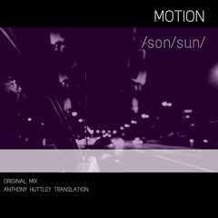 Motion - Son/Sun (Original Mix & Anthony Huttley  Translation Mix) #Preview