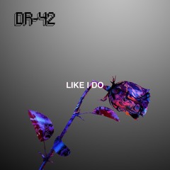 Like I Do - Dr42