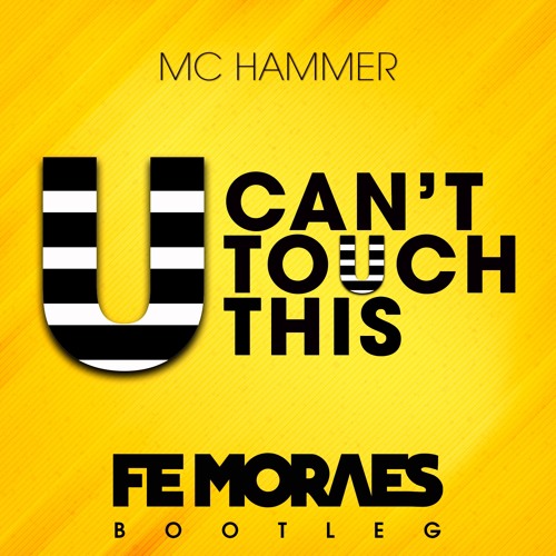 MC Hammer -  U Can't Touch This (FE MORAES Bootleg)