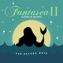 13 - Azealia Banks - Fantasea II -  Escapades