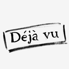 Deja Vu